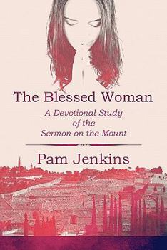 Paperback The Blessed Woman: A Devotional Study of the Sermon on the Mount Book