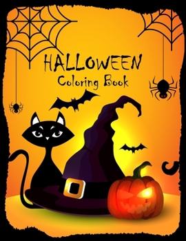 Halloween Coloring Book: An Adult Coloring Book with Haunted Houses, Pumpkins, Scary witches, Scary cats, Spooky Characters, Adorable Animals and More