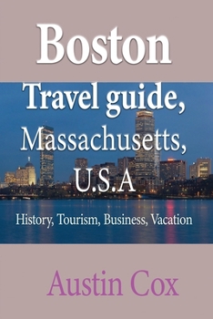 Paperback Boston Travel guide, Massachusetts, U.S.A: History, Tourism, Business, Vacation Book