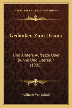 Paperback Gedanken Zum Drama: Und Andere Aufsatze Uber Buhne Und Literatur (1905) [German] Book