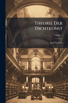 Paperback Theorie Der Dichtkunst: Nebst Einer Lateinischen Und Deutschen Chrestomathie; Volume 1 [German] Book