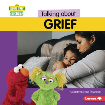 Library Binding Talking about Grief: A Sesame Street (R) Resource Book