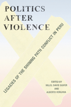 Hardcover Politics After Violence: Legacies of the Shining Path Conflict in Peru Book