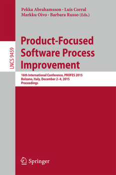 Paperback Product-Focused Software Process Improvement: 16th International Conference, Profes 2015, Bolzano, Italy, December 2-4, 2015, Proceedings Book