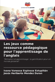 Les jeux comme ressource pédagogique pour l'apprentissage de l'anglais (French Edition)
