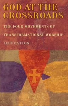 Paperback God at the Crossroads: The Four Movements of Transformational Worship Book