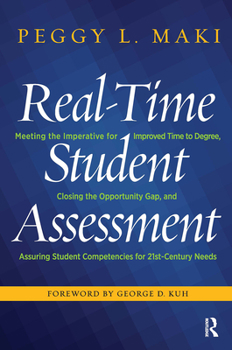 Paperback Real-Time Student Assessment: Meeting the Imperative for Improved Time to Degree, Closing the Opportunity Gap, and Assuring Student Competencies for Book