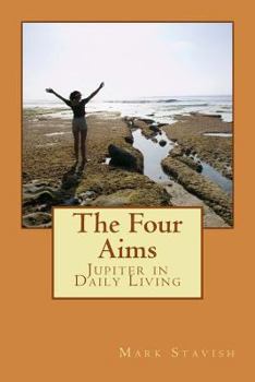 Paperback The Four Aims: Jupiter in Daily Living Book