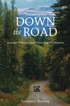 Paperback Down the Road: Journeys Through Small Town British Columbia Book