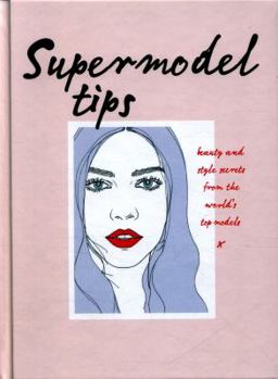 Hardcover Supermodel Tips: Runway Secrets from the World's Top Models Book