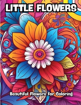 Paperback Little Flowers: Beautiful Flowers for Coloring Book