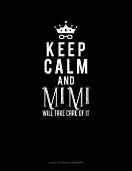 Paperback Keep Calm and Mimi Will Take Care of It: Unruled Composition Book