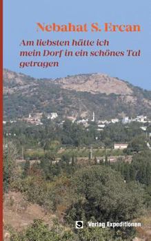 Paperback Am liebsten hätte ich mein Dorf in ein schönes Tal getragen [German] Book