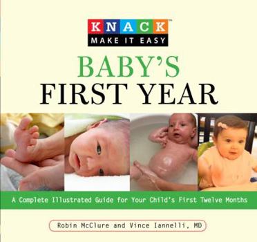 Paperback Baby's First Year: A Complete Illustrated Guide for Your Child's First Twelve Months Book