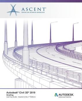 Paperback Autodesk Civil 3D 2019: Grading (Imperial Units): Autodesk Authorized Publisher Book
