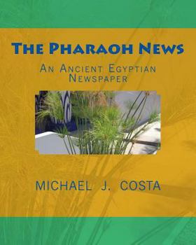 Paperback The Pharaoh News: An Ancient Egyptian Newspaper Book