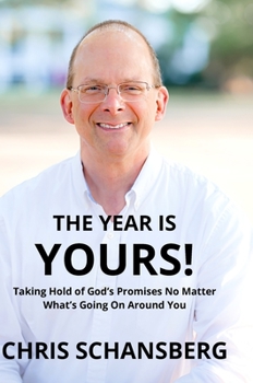 Hardcover The Year Is Yours: Taking Hold of God's Promises No Matter What's Going On Around You Book