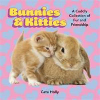 Hardcover Bunnies & Kitties: A Cuddly Collection of Fur and Friendship Book