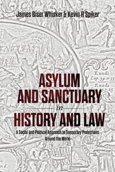 Asylum and Sanctuary in History and Law: A Social and Political Approach to Temporary Protections Around the World