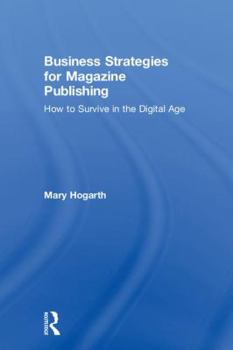 Hardcover Business Strategies for Magazine Publishing: How to Survive in the Digital Age Book