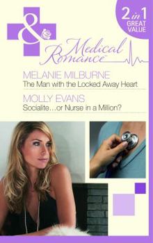 Paperback The Man with the Locked Away Heart. Melanie Milburne. Socialite-- Or Nurse in a Million Book