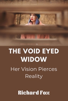 The Void Eyed Widow: Her Vision Pierces Reality