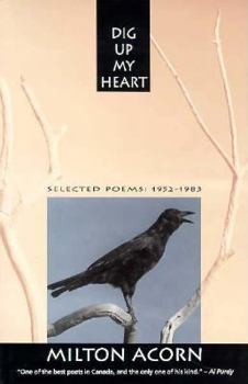 Paperback Dig Up My Heart Selected Poems: Selected Poems 1952-83 (Modern Canadian Poets) Book