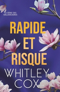 Rapide et Risqué (La série des milliardaires) (French Edition)