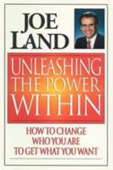 Paperback Unleashing the Power Within: How to Change Who You Are to Get What You Want Book