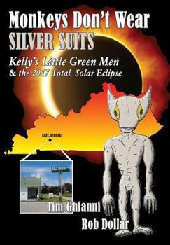 Hardcover Monkeys Don't Wear Silver Suits: Kelly's Little Green Men & the 2017 Total Solar Eclipse Book