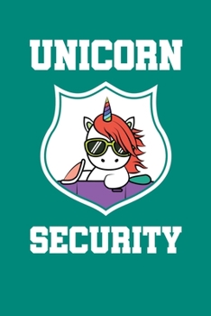 Unicorn Security: Notebook For Unicorns Lovers Featuring A Funny Colorful Unicorn