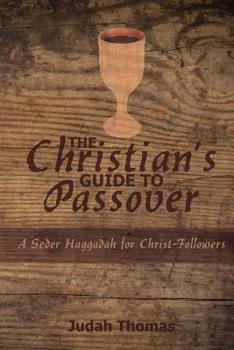 Paperback The Christian's Guide to Passover: A Seder Haggadah for Christ-Followers Book