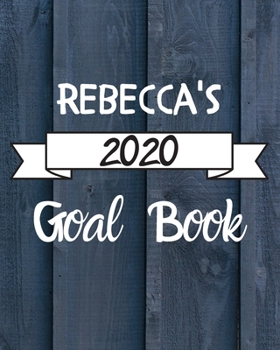 Rebecca's 2020 Goal Book: 2020 New Year Planner Goal Journal Gift for Rebecca  / Notebook / Diary / Unique Greeting Card Alternative