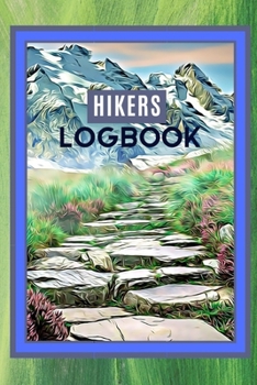 Paperback Hikers Logbook: Record Your Hiking Trips In One Place Book