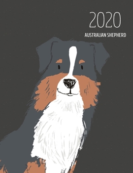 Paperback 2020 Australian Shepherd: Dated Weekly Planner With To Do Notes & Dog Quotes - Australian Shepherd Black Tri Book