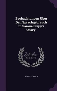 Beobachtungen Über Den Sprachgebrauch In Samuel Pepy's "diary."