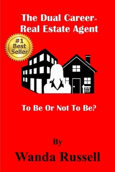 Paperback The Dual Career Real Estate Agent: To Be Or Not To Be? Book