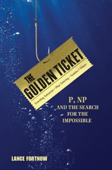 Hardcover The Golden Ticket: P, Np, and the Search for the Impossible Book