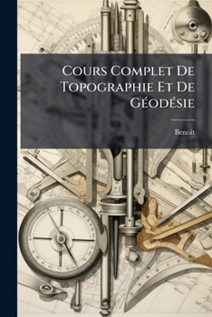 Paperback Cours Complet De Topographie Et De Géodésie [French] Book