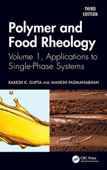 Polymer and Food Rheology, Volume 1: Applications to Single-Phase Systems