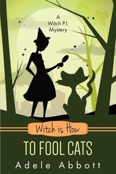 Witch Is How To Fool Cats - Book #34 of the A Witch P.I. Mystery