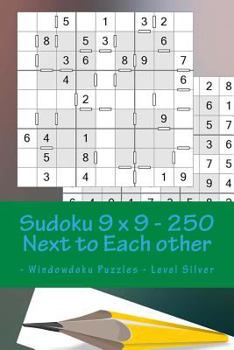 Paperback Sudoku 9 x 9 - 250 Next to Each other - Windowdoku Puzzles - Level Silver: Book Sudoku - Logic and Recreation Book