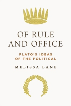 Hardcover Of Rule and Office: Plato's Ideas of the Political Book