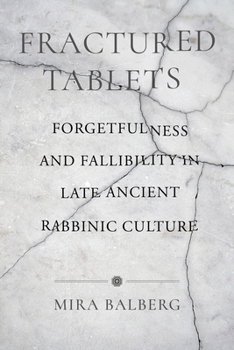 Paperback Fractured Tablets: Forgetfulness and Fallibility in Late Ancient Rabbinic Culture Book