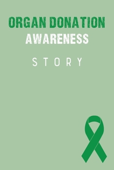 Organ Donation Awareness Story: Organ Donation Awareness Journal Notebook (6x9), Organ Donation Books, Organ Donation Fighters Gifts