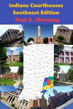 Paperback Indiana Courthouses - Southeast Edition: History Guide to Indiana County Seats and Courthouses Book