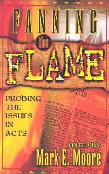 Hardcover Fanning the Flame: Probing the Issues in Acts Book