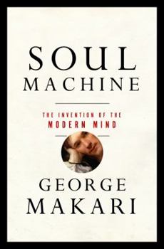 Hardcover Soul Machine: The Invention of the Modern Mind Book