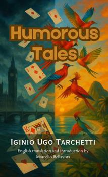 Humorous Tales (Translated from the Italian): Two Surreal 19th-Century Italian Gothic Novellas of Satire and Irony