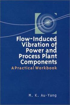 Hardcover Flow-Induced Vibration of Power and Process Plant Components: A Practical Workbook Book